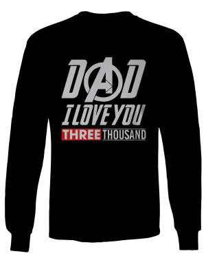 DAD I Love 3000 The Best father's day gift mens Long sleeve t shirt