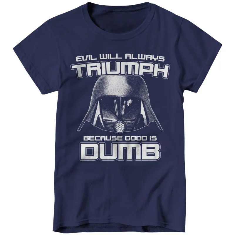 Evil Will Always Triumph Because Good Is Dumb
