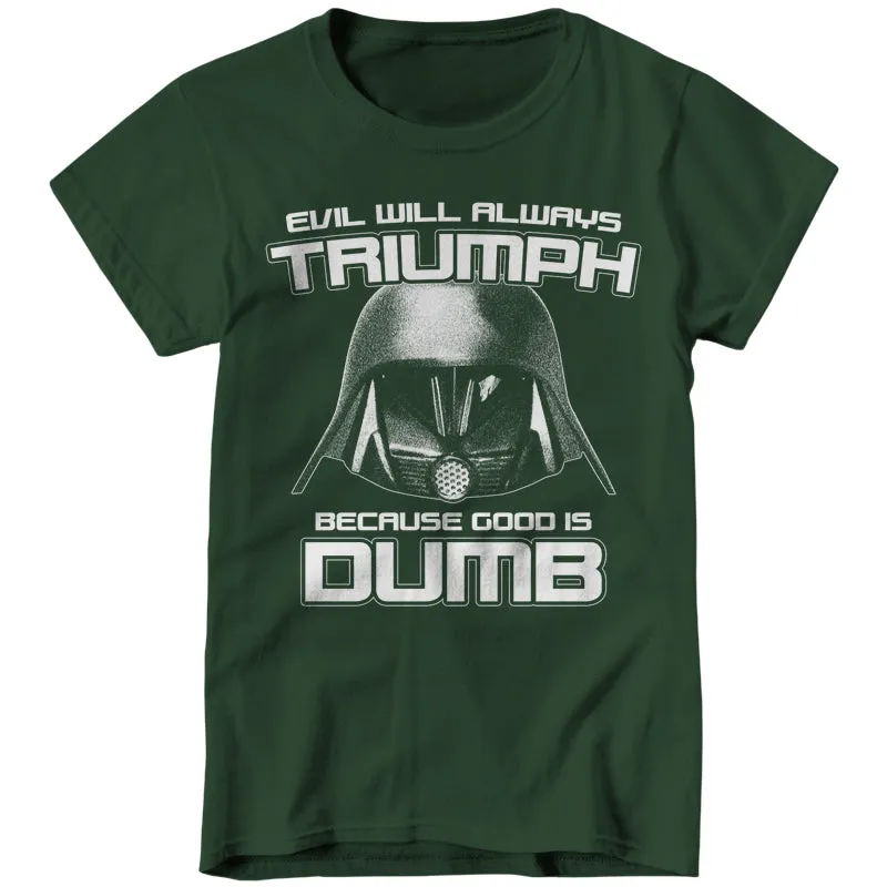 Evil Will Always Triumph Because Good Is Dumb