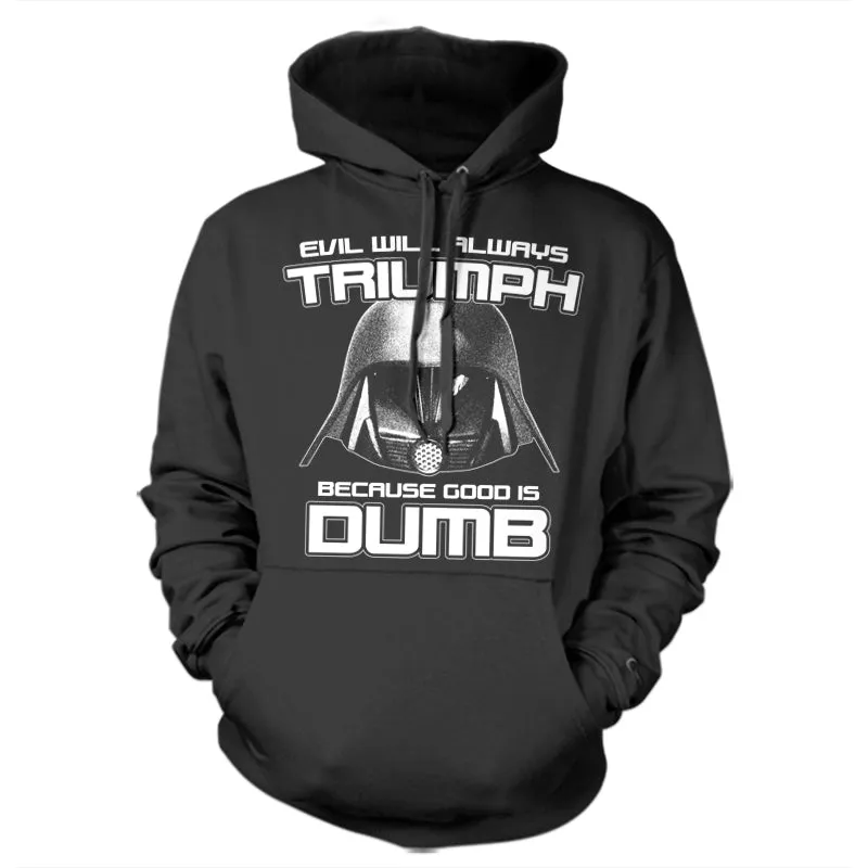 Evil Will Always Triumph Because Good Is Dumb