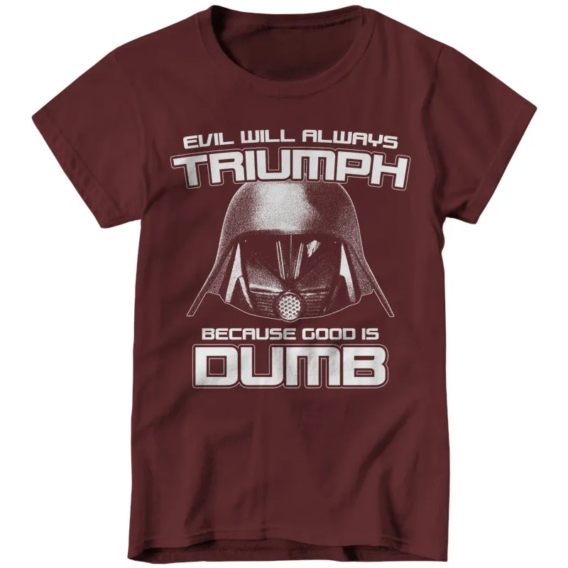 Evil Will Always Triumph Because Good Is Dumb
