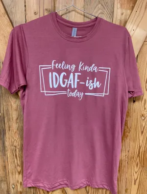 Feeling kinda idgaf-ish today shirt