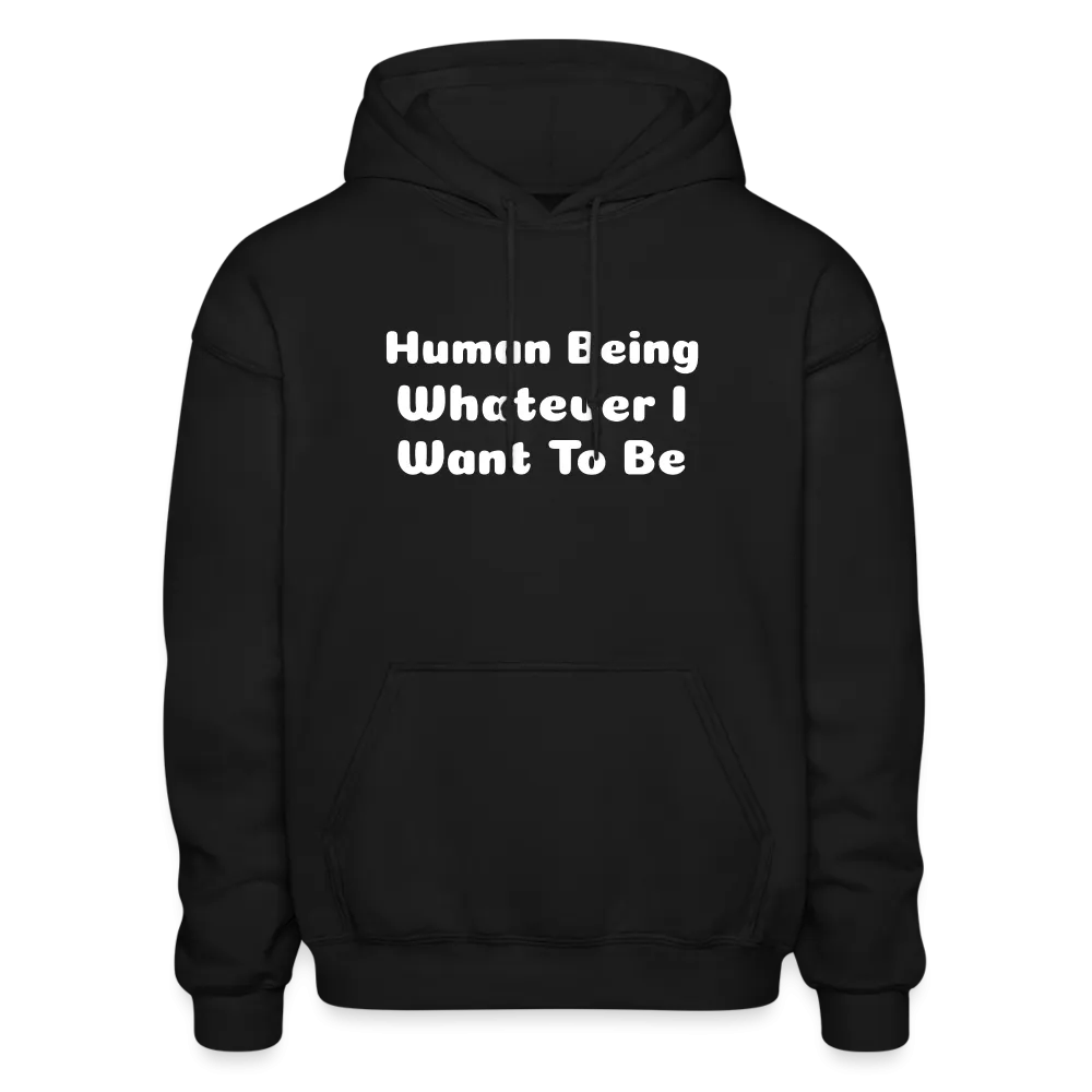 Gildan Heavy Blend Adult Hoodie stating that you can be whatever you want to be