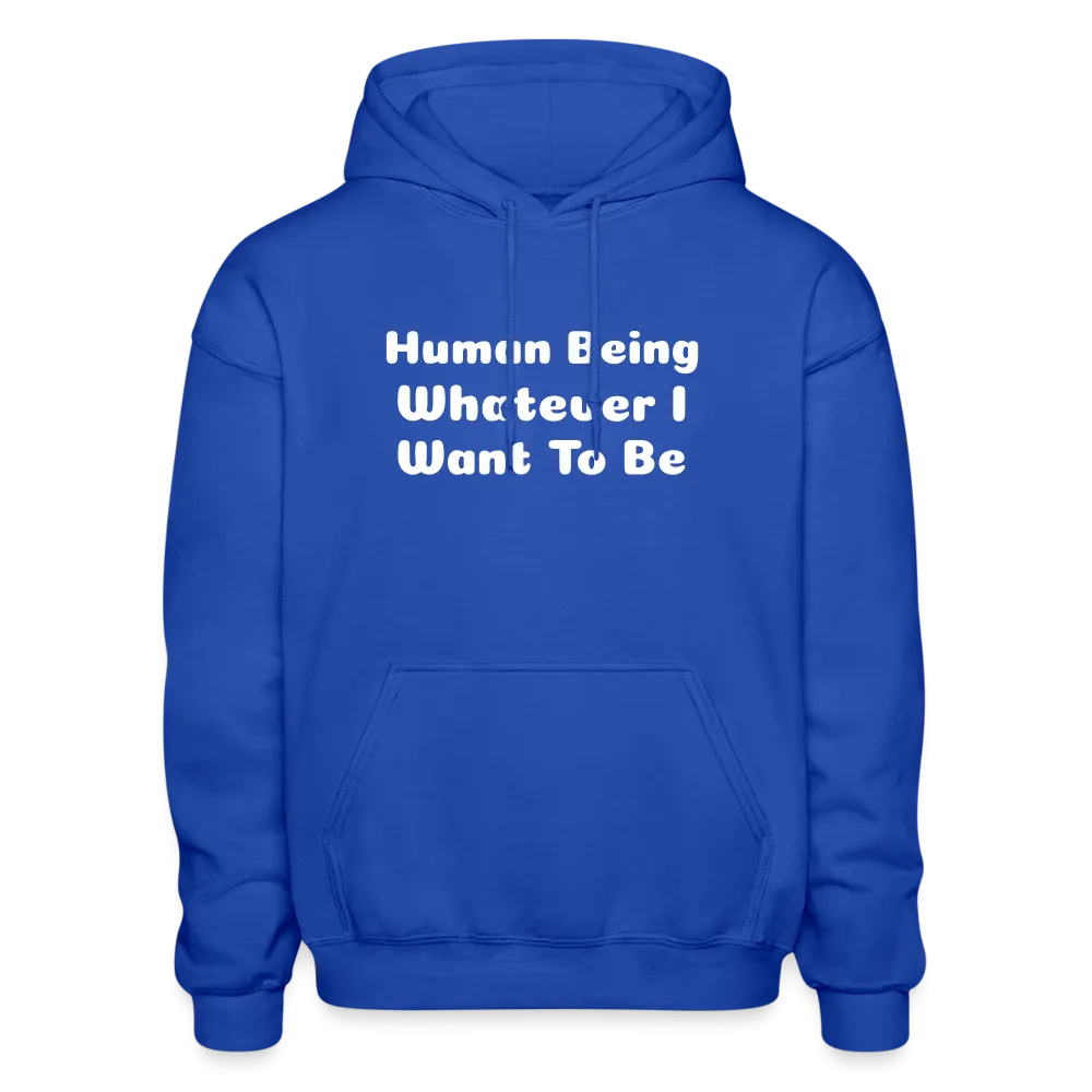 Gildan Heavy Blend Adult Hoodie stating that you can be whatever you want to be