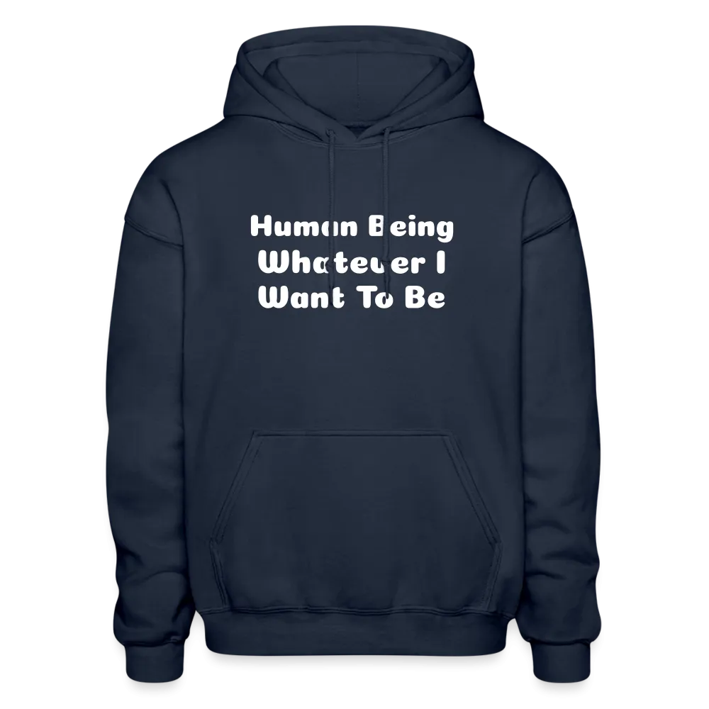 Gildan Heavy Blend Adult Hoodie stating that you can be whatever you want to be