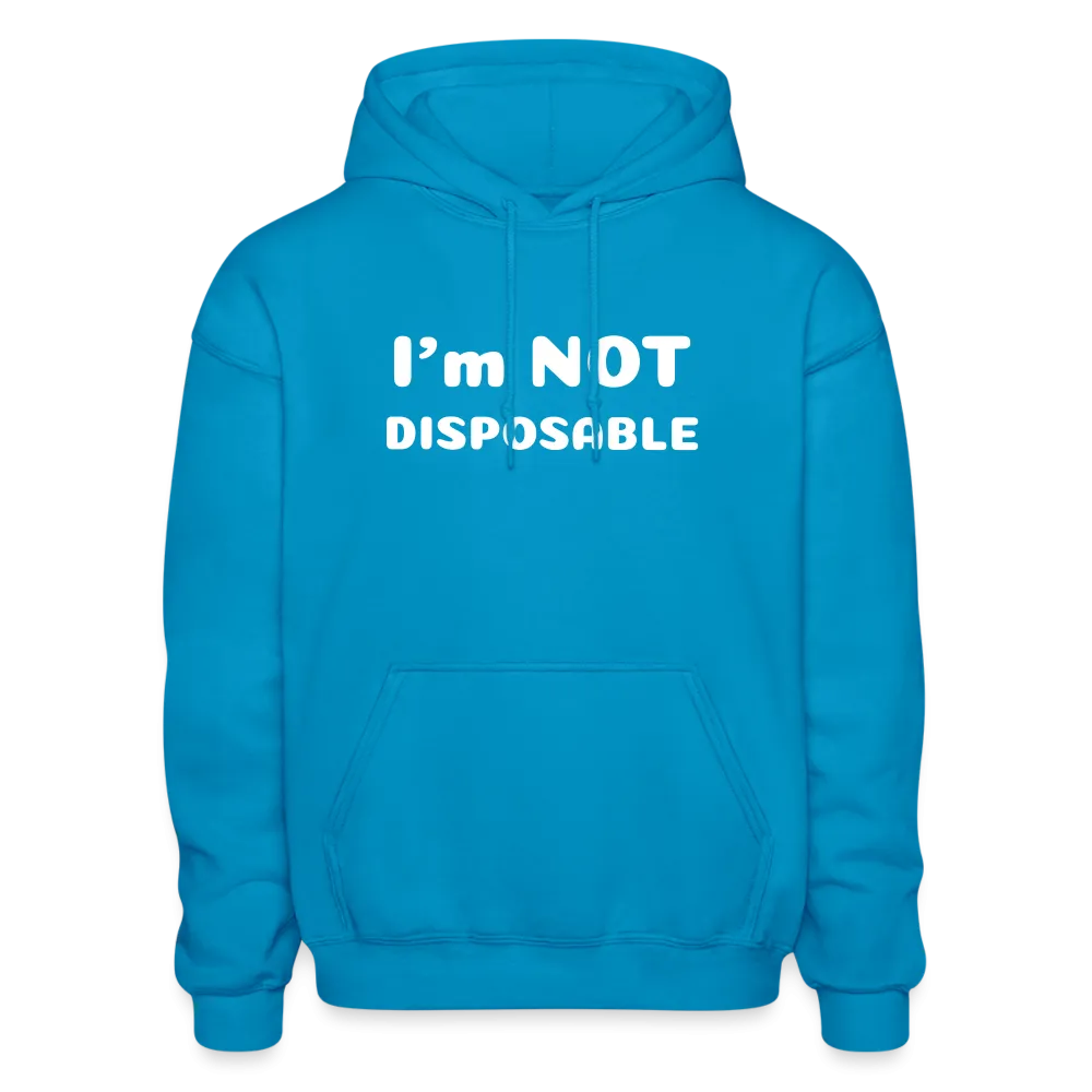 Gildan Heavy Blend Adult Hoodie with a message of compassion I'm NOT disposable