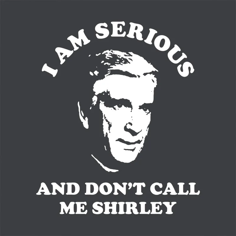 I Am Serious And Don't Call Me Shirley