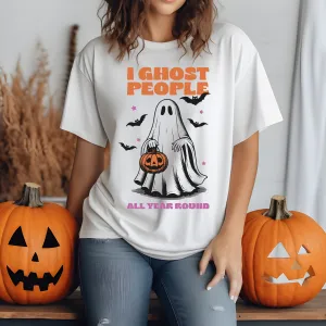 I Ghost People All Year Round T-Shirt Halloween Ghost Cotton Unisex Tee