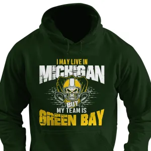 I May Live in Michigan but My Team is Green Bay