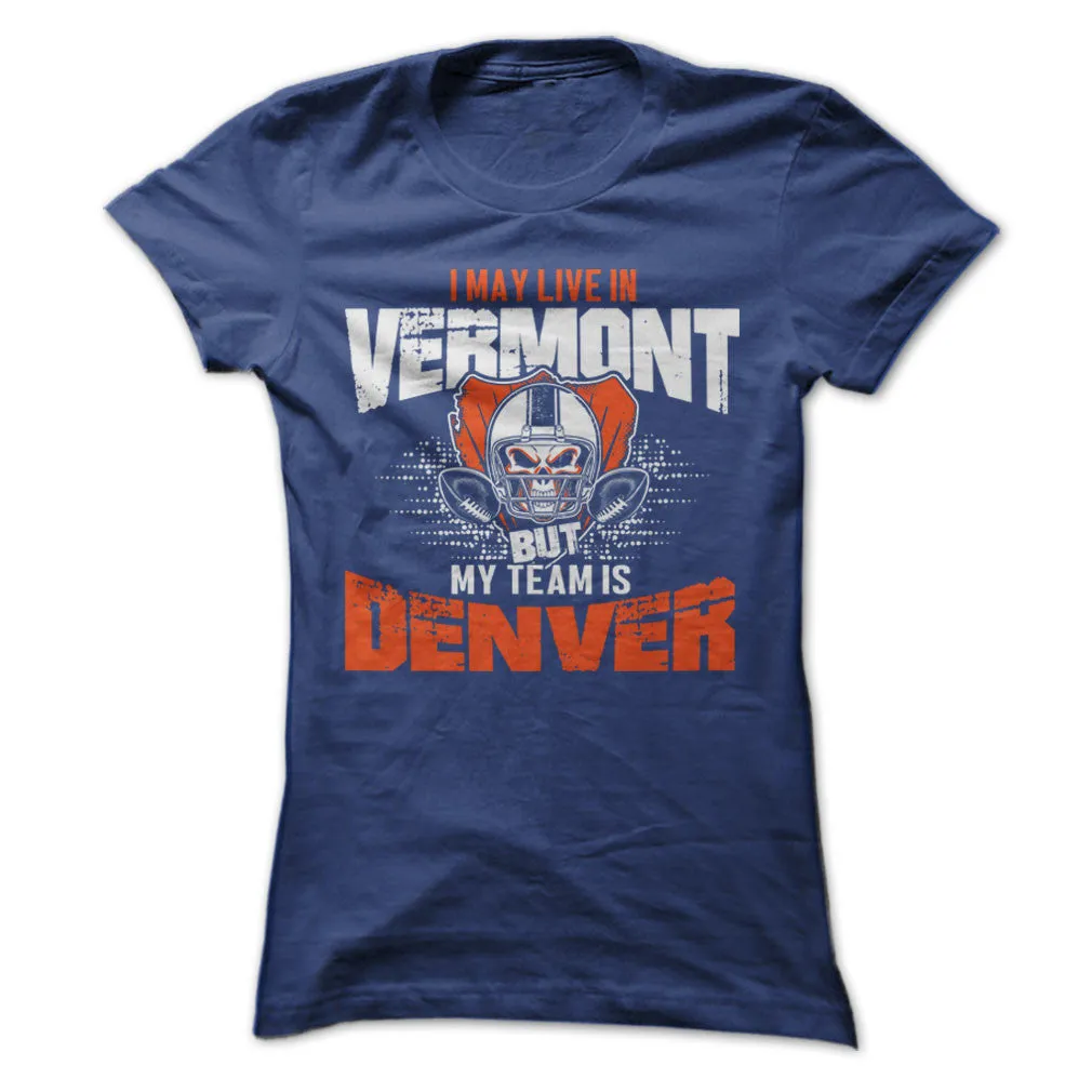 I May Live in Vermont but My Team is Denver