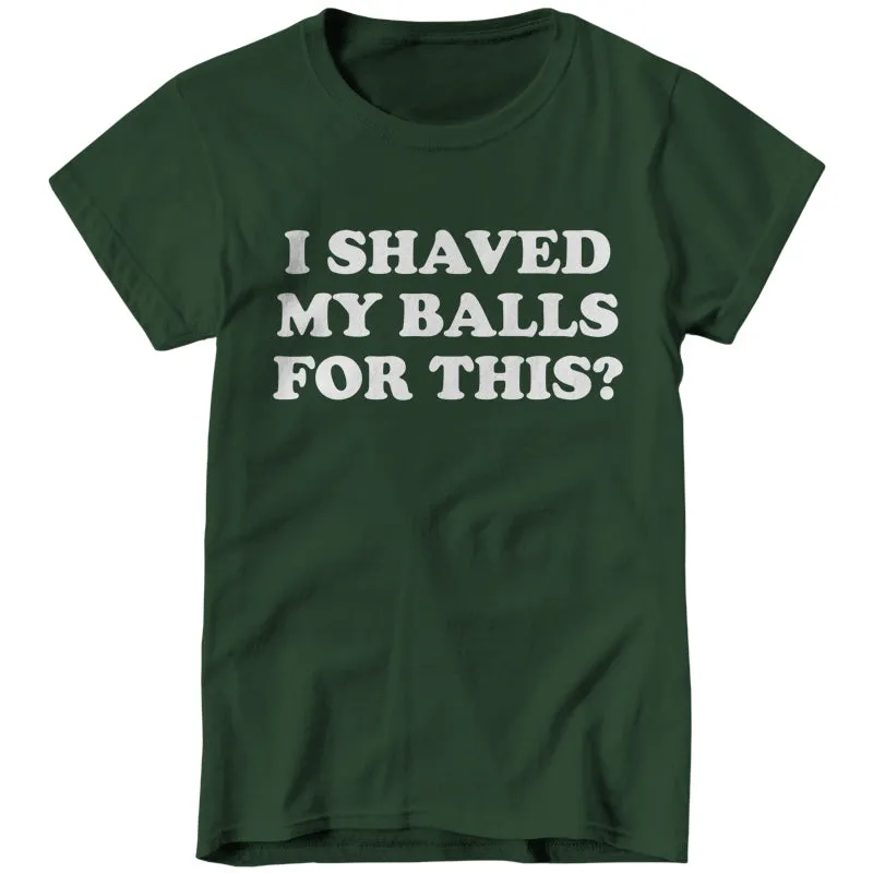 I Shaved My Balls For This?