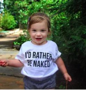 I'd Rather Be Naked Kid's Tee or Bodysuit