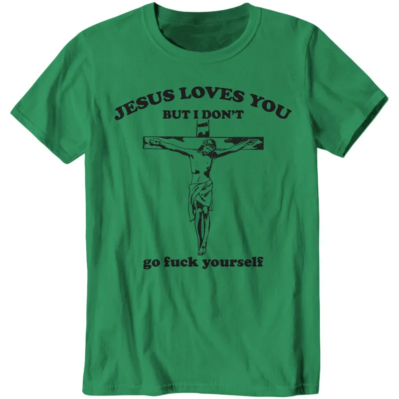 Jesus Loves You, But I Don't
