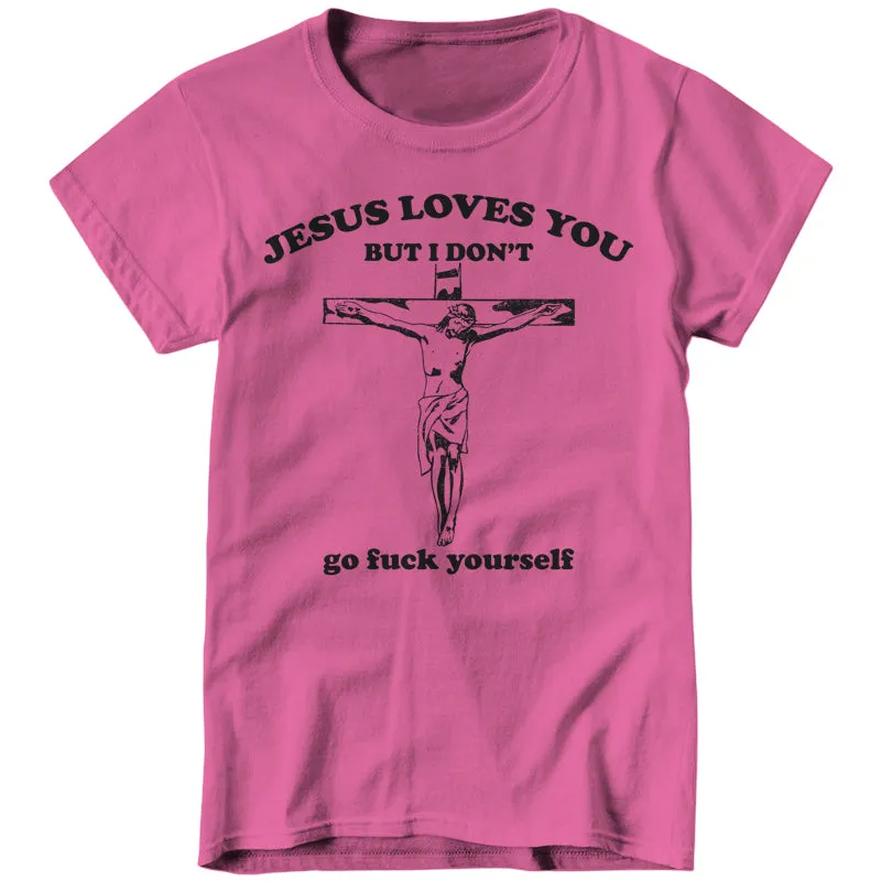 Jesus Loves You, But I Don't