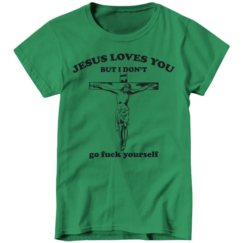 Jesus Loves You, But I Don't