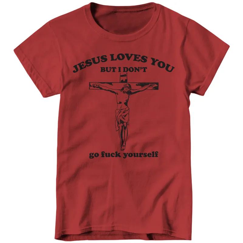Jesus Loves You, But I Don't