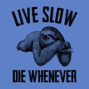 Live Slow Die Whenever