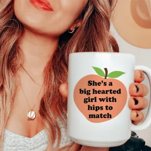She's A Big Hearted Girl With Hips to Match Ceramic Mug 15 oz