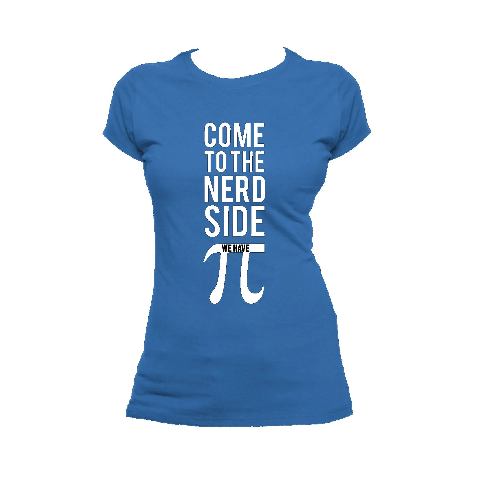 Weird Science Come To The Nerd Side We Have Pi Official Women's T-shirt (Royal Blue)