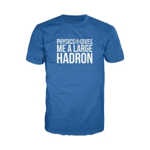 Weird Science Physics Gives Me A Large Hadron Official Men's T-shirt (Royal Blue)